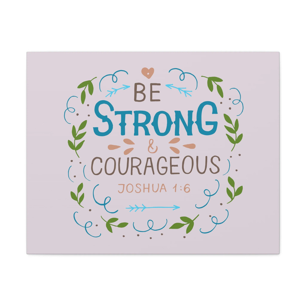 Scripture Walls Be Strong And Courageous Joshua 1:6 Christian Wall Art Bible